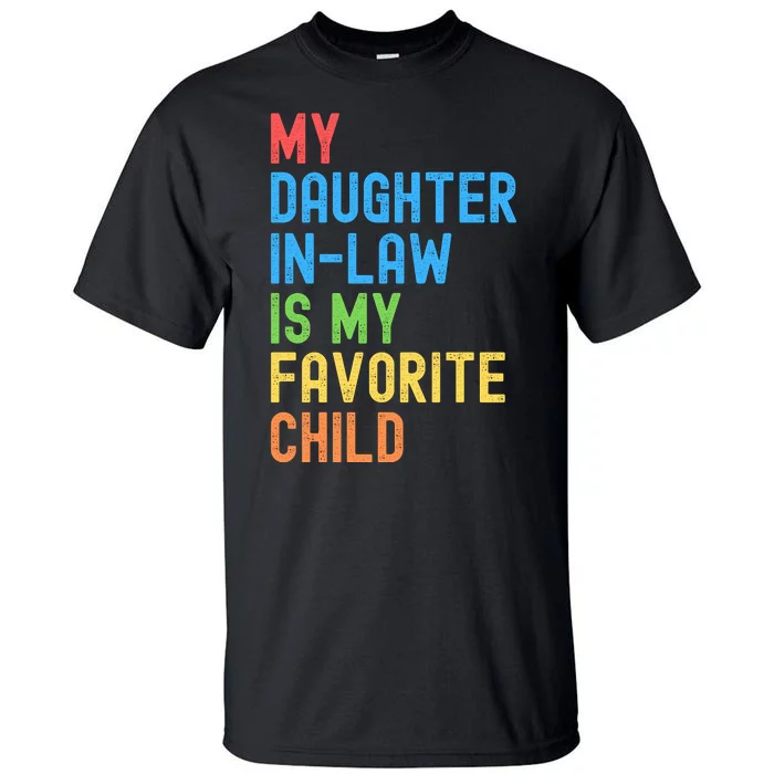 My Daughter In Law Is My Favorite Child Funny Family Humor Engagement Party Tall T-Shirt