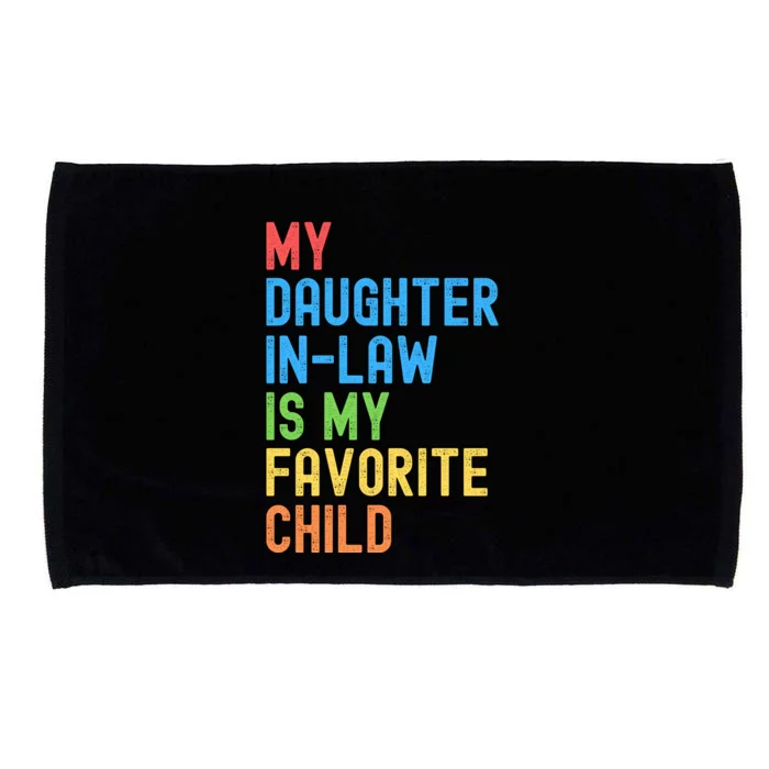 My Daughter In Law Is My Favorite Child Funny Family Humor Engagement Party Microfiber Hand Towel