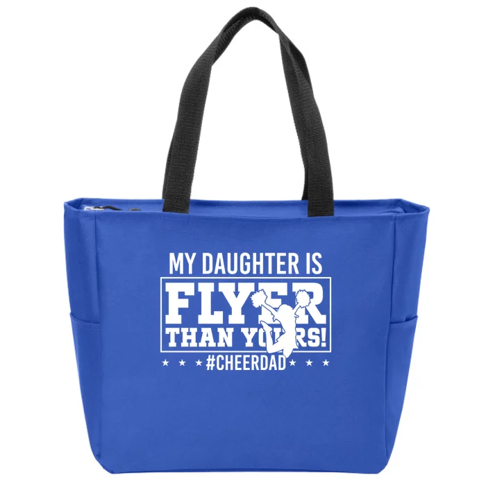 My Daughter Is Flyer Than Yours Funny Cheer Dad FatherS Day Gift Zip Tote Bag