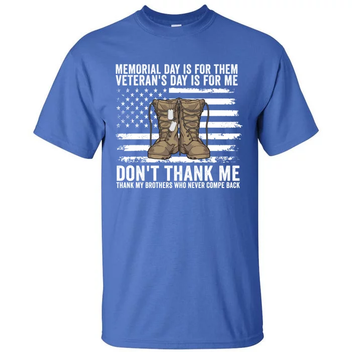 Memorial Day Is For Them VeteranS Day Is For Me Military Us Gift Tall T-Shirt