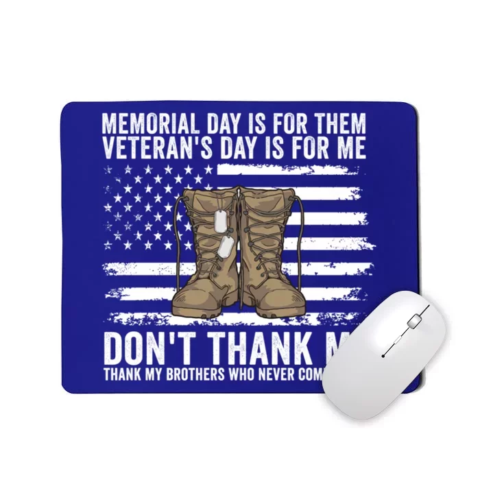 Memorial Day Is For Them VeteranS Day Is For Me Military Us Gift Mousepad