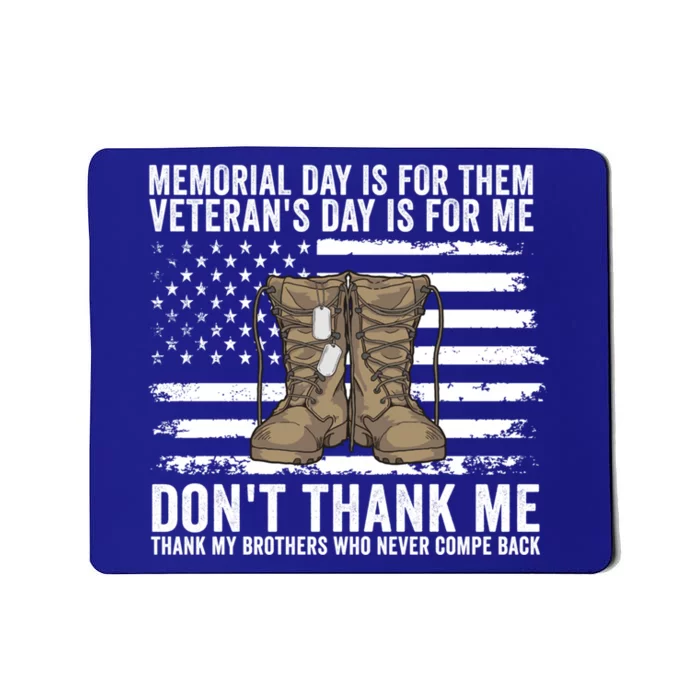 Memorial Day Is For Them VeteranS Day Is For Me Military Us Gift Mousepad