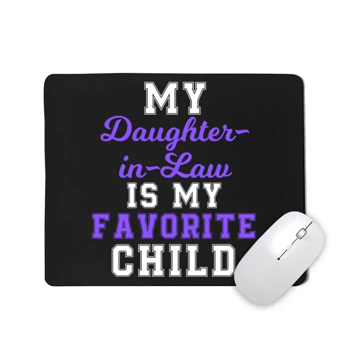 My Daughter In Law Is My Favorite Child Family Humor Mousepad