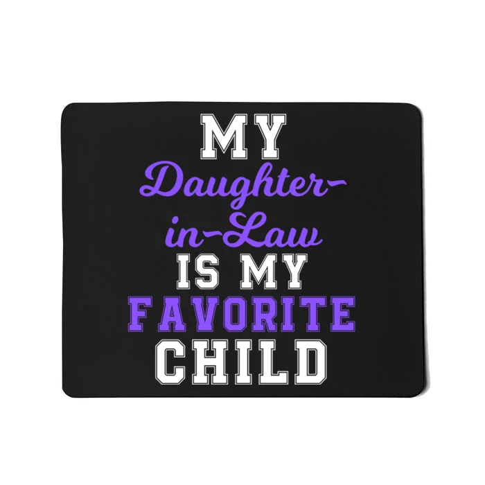 My Daughter In Law Is My Favorite Child Family Humor Mousepad