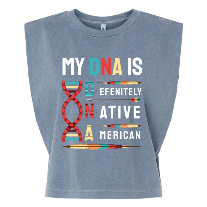 My Dna Is Defenitely Native American Funny Indian Lover Gift Garment-Dyed Women's Muscle Tee