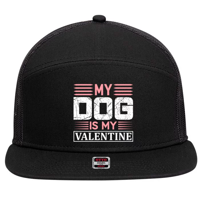 My Dog Is My Valentine 7 Panel Mesh Trucker Snapback Hat