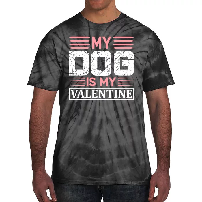 My Dog Is My Valentine Tie-Dye T-Shirt