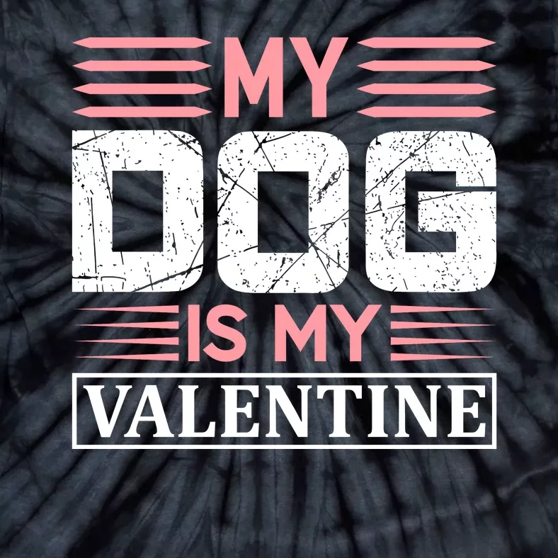 My Dog Is My Valentine Tie-Dye T-Shirt