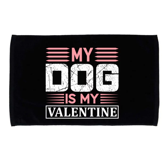 My Dog Is My Valentine Microfiber Hand Towel