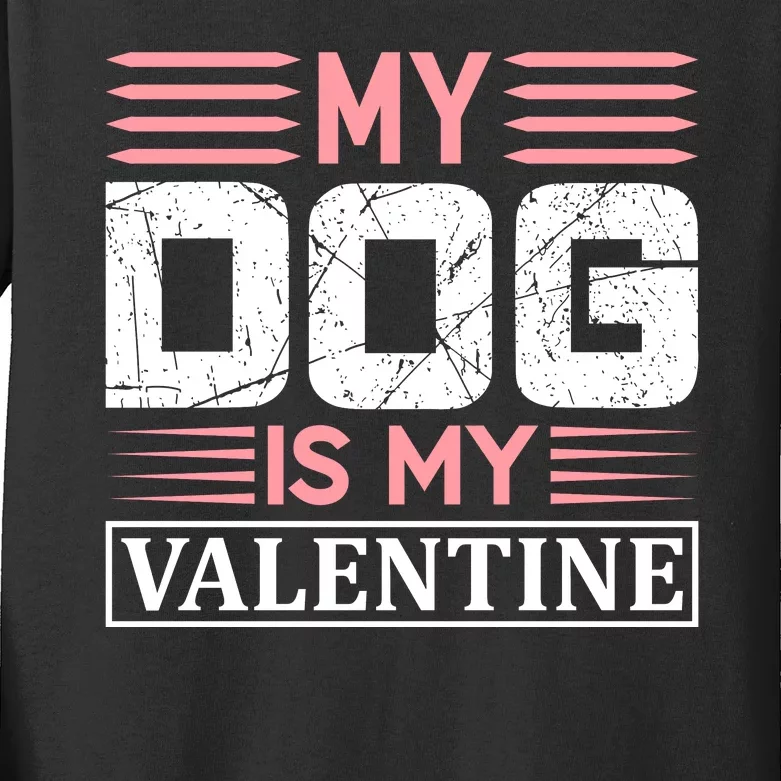 My Dog Is My Valentine Kids Long Sleeve Shirt