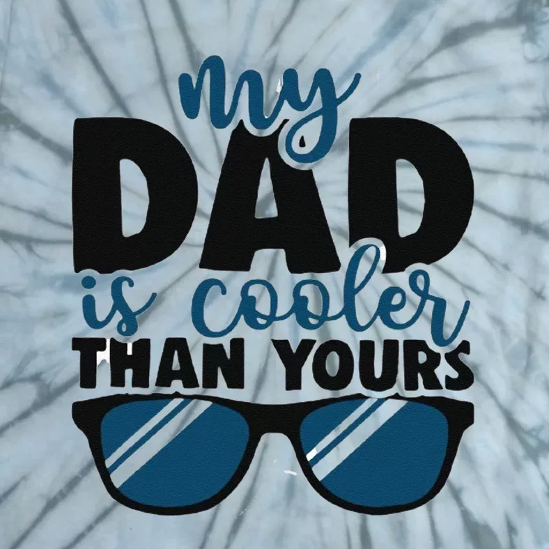 My Dad Is Cooler Than Yours Funny Design For Father’s Day Tie-Dye T-Shirt