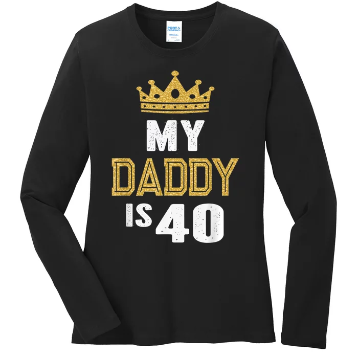 My Daddy is 40 Years Old 40th Dad's Birthday Gift For Him Ladies Long Sleeve Shirt