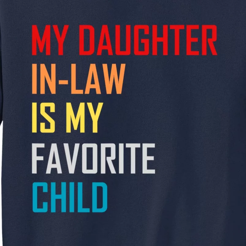 My Daughter In Law Is My Favorite Child Funny Father Day Tall Sweatshirt