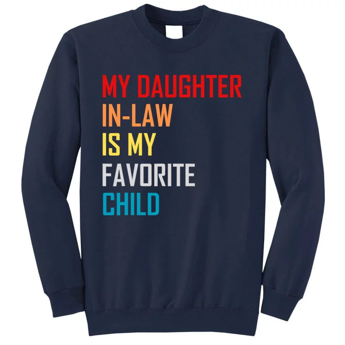 My Daughter In Law Is My Favorite Child Funny Father Day Tall Sweatshirt