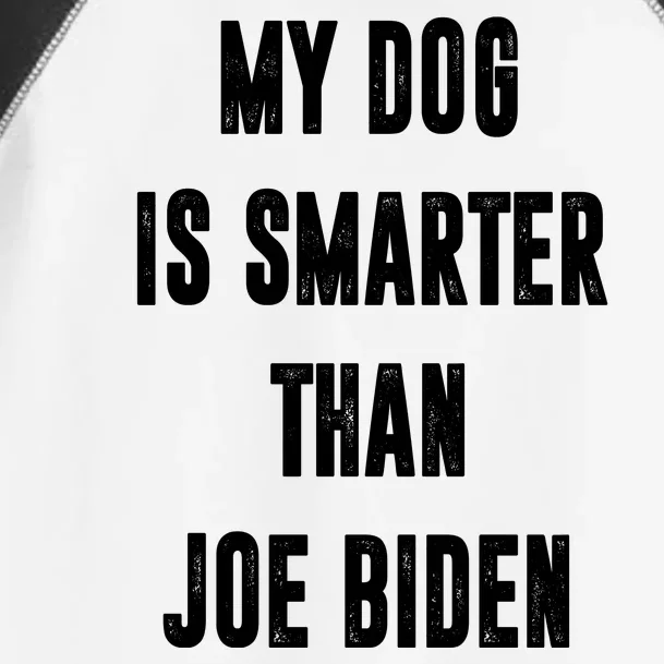 My Dog Is Smarter Than Joe Biden Funny Toddler Fine Jersey T-Shirt