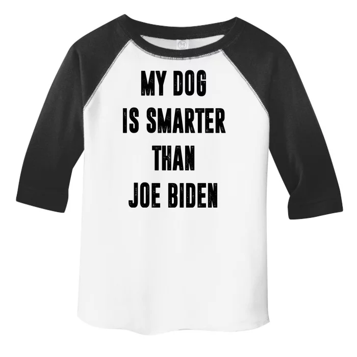 My Dog Is Smarter Than Joe Biden Funny Toddler Fine Jersey T-Shirt