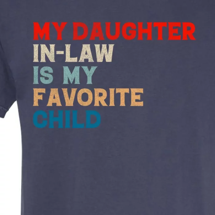 My Daughter In Law Is My Favorite Child Funny Father Day Garment-Dyed Heavyweight T-Shirt