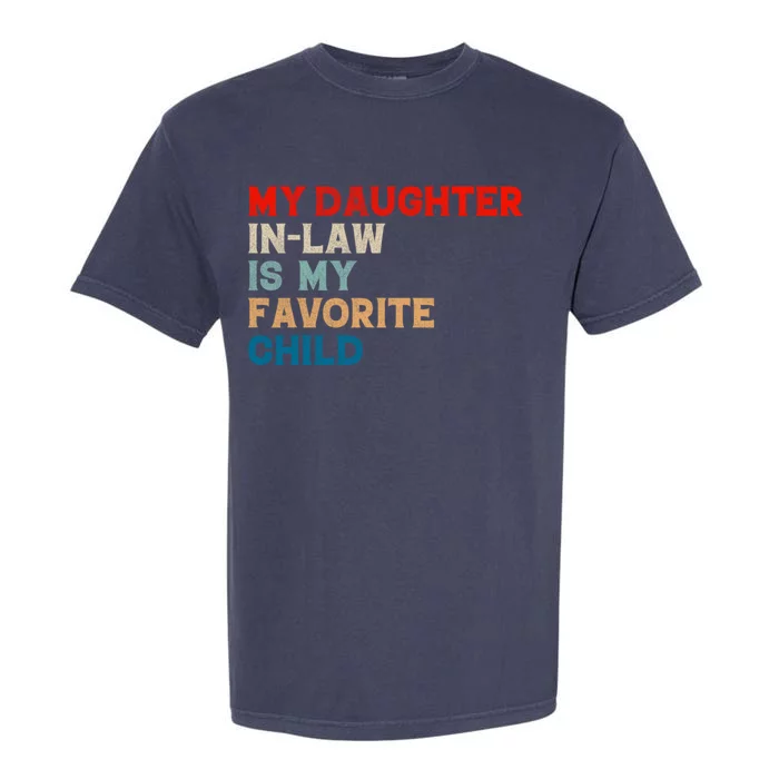 My Daughter In Law Is My Favorite Child Funny Father Day Garment-Dyed Heavyweight T-Shirt