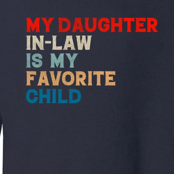 My Daughter In Law Is My Favorite Child Funny Father Day Toddler Sweatshirt