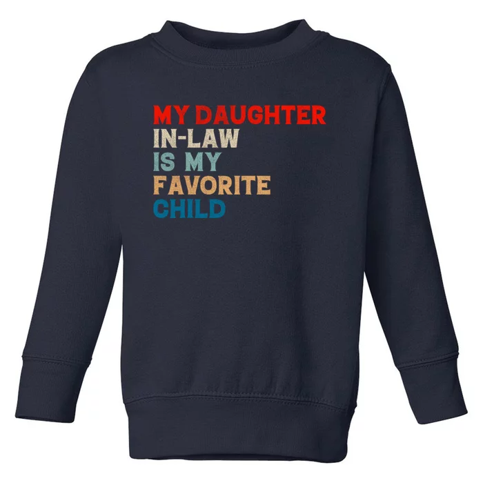 My Daughter In Law Is My Favorite Child Funny Father Day Toddler Sweatshirt