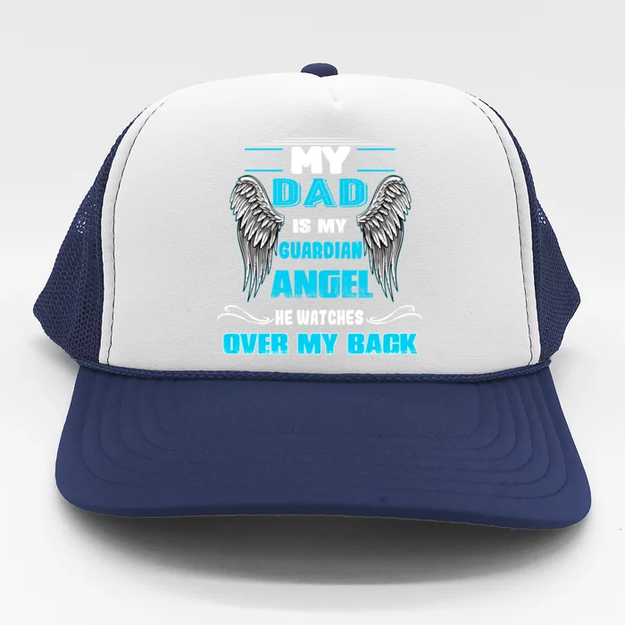 My Dad Is My Guardian Angel He Watches Over My Back Loss Dad Cool Gift Trucker Hat