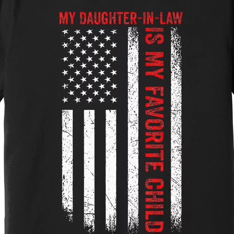 My Daughter In Law Is My Favorite Child American Flag Funny Premium T-Shirt