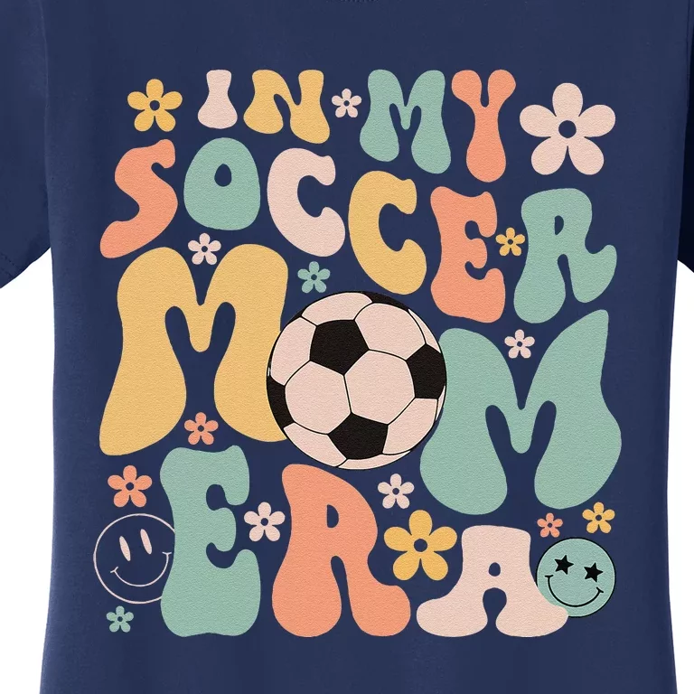 Mothers Day In My Soccer Mom Era Groovy Soccer Mom Life Women's T-Shirt