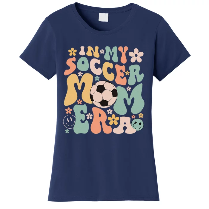 Mothers Day In My Soccer Mom Era Groovy Soccer Mom Life Women's T-Shirt