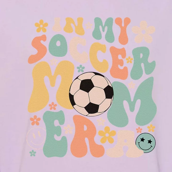 Mothers Day In My Soccer Mom Era Groovy Soccer Mom Life Garment-Dyed Sweatshirt