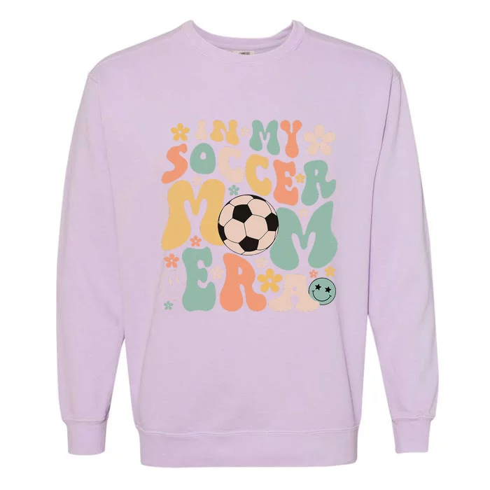 Mothers Day In My Soccer Mom Era Groovy Soccer Mom Life Garment-Dyed Sweatshirt