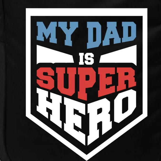 My Dad Is Super Hero Proud Daddy Parenting T Gift Impact Tech Backpack