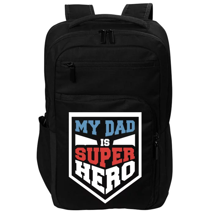 My Dad Is Super Hero Proud Daddy Parenting T Gift Impact Tech Backpack