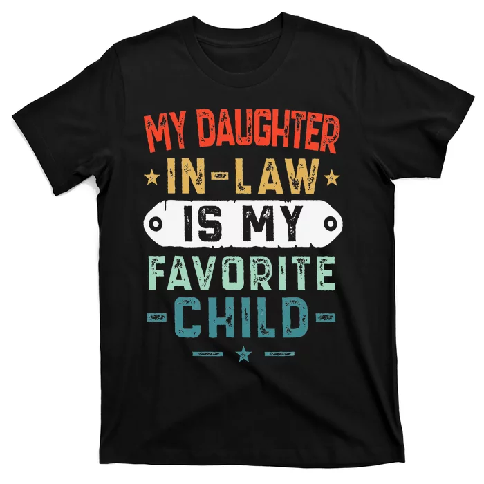 My Daughter In Law Is My Favorite Child Funny Family Gifts T-Shirt