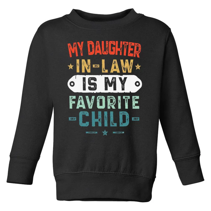 My Daughter In Law Is My Favorite Child Funny Family Gifts Toddler Sweatshirt