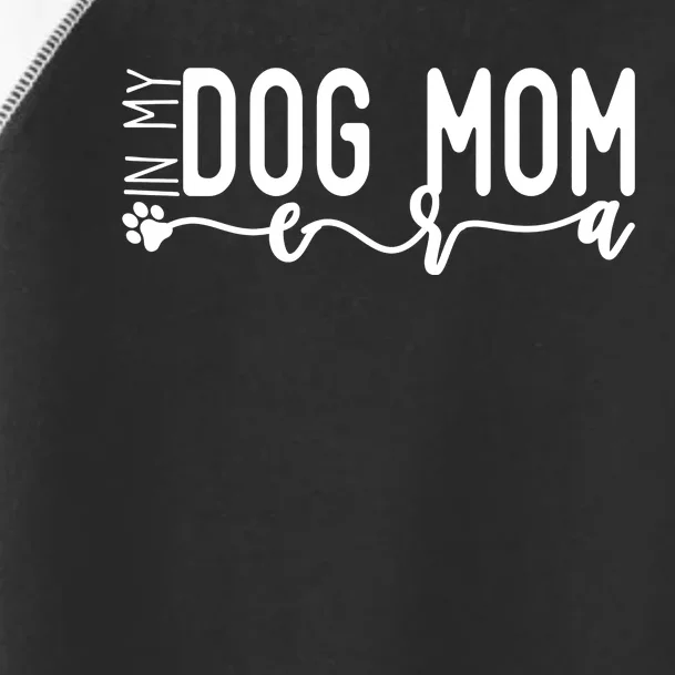 MotherS Day In My Dog Mom Era Toddler Fine Jersey T-Shirt