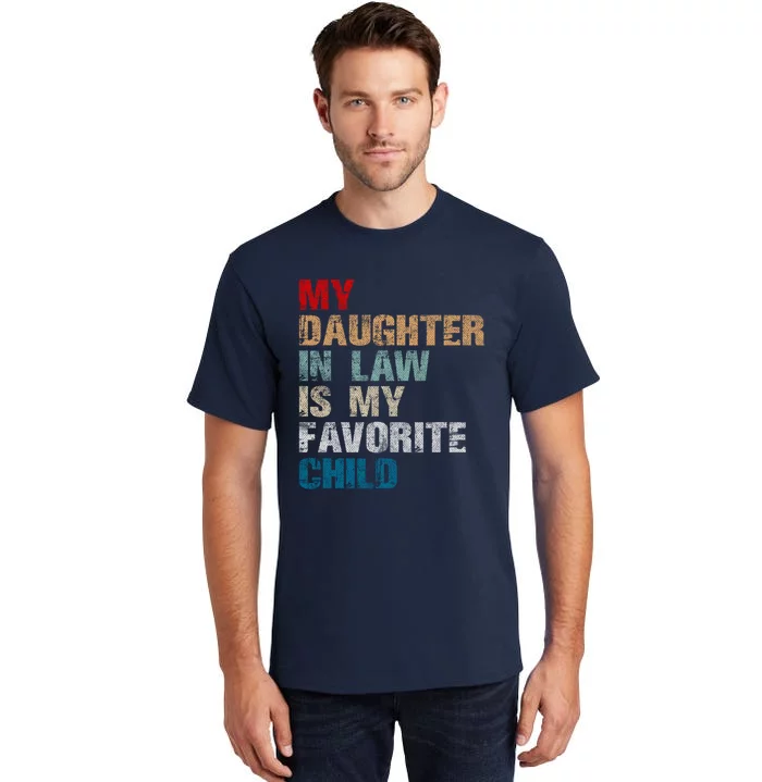 My Daughter In Law Is My Favorite Child Funny Father Day Tall T-Shirt