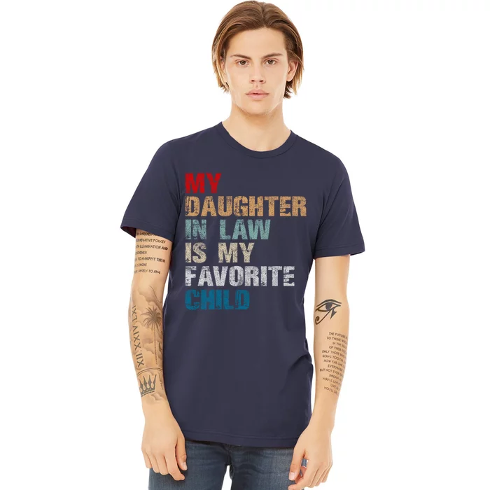 My Daughter In Law Is My Favorite Child Funny Father Day Premium T-Shirt