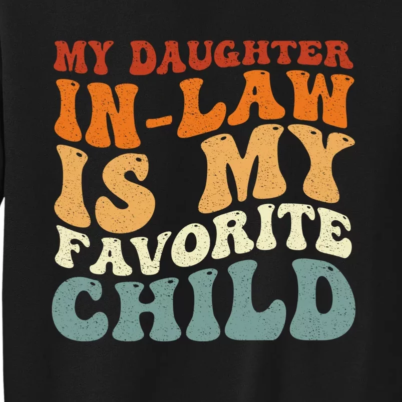 My Daughter In Law Is My Favorite Child Funny Fathers Day Tall Sweatshirt