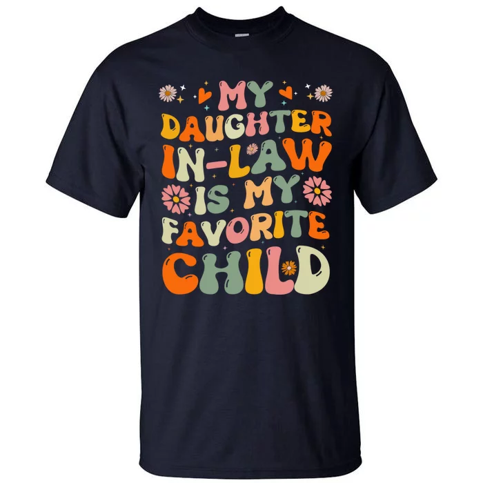 My Daughter In Law Is My Favorite Child Funny Fathers Day Tall T-Shirt