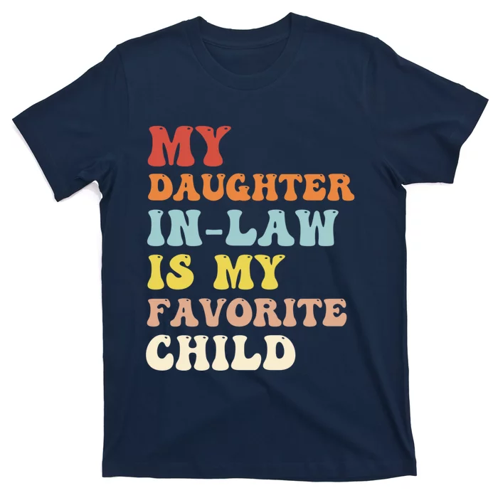 My Daughter In Law Is My Favorite Child Funny Fathers Day T-Shirt