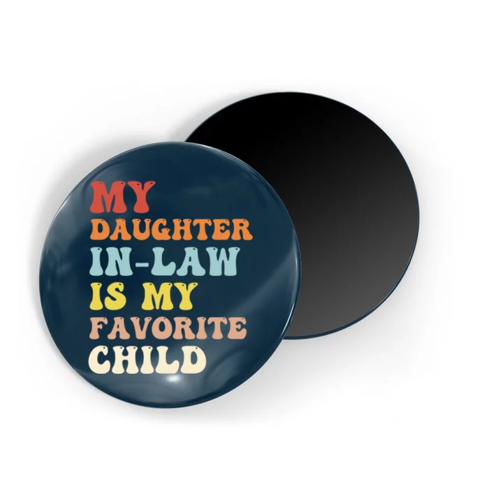 My Daughter In Law Is My Favorite Child Funny Fathers Day Magnet