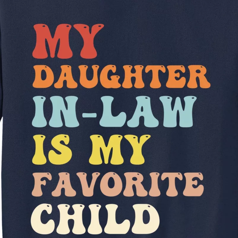 My Daughter In Law Is My Favorite Child Funny Fathers Day Tall Sweatshirt