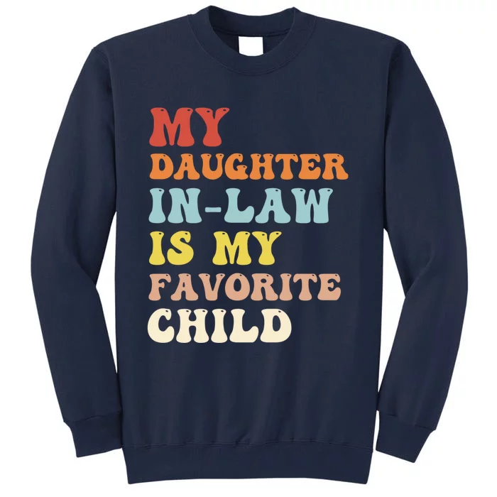 My Daughter In Law Is My Favorite Child Funny Fathers Day Tall Sweatshirt