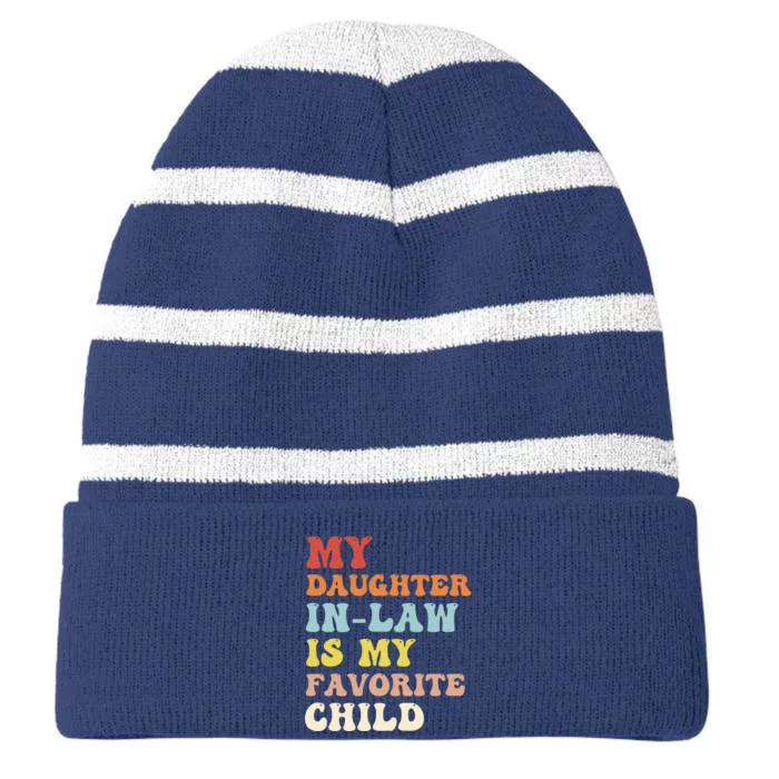 My Daughter In Law Is My Favorite Child Funny Fathers Day Striped Beanie with Solid Band