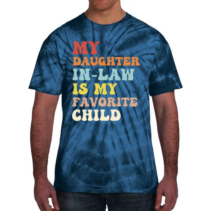 My Daughter In Law Is My Favorite Child Funny Fathers Day Tie-Dye T-Shirt