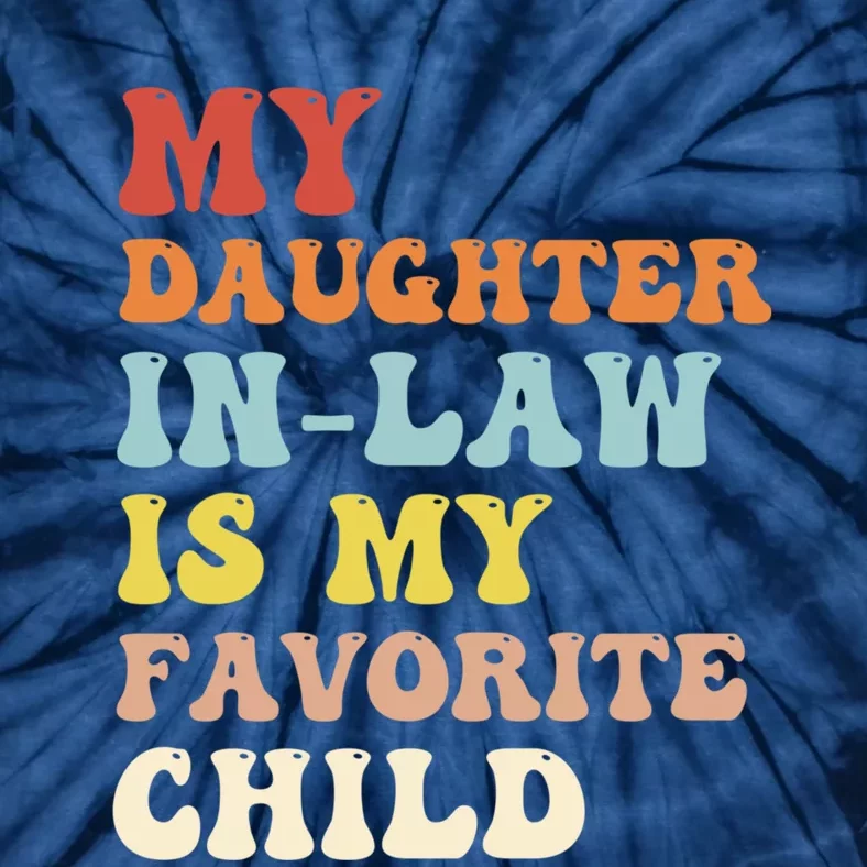 My Daughter In Law Is My Favorite Child Funny Fathers Day Tie-Dye T-Shirt