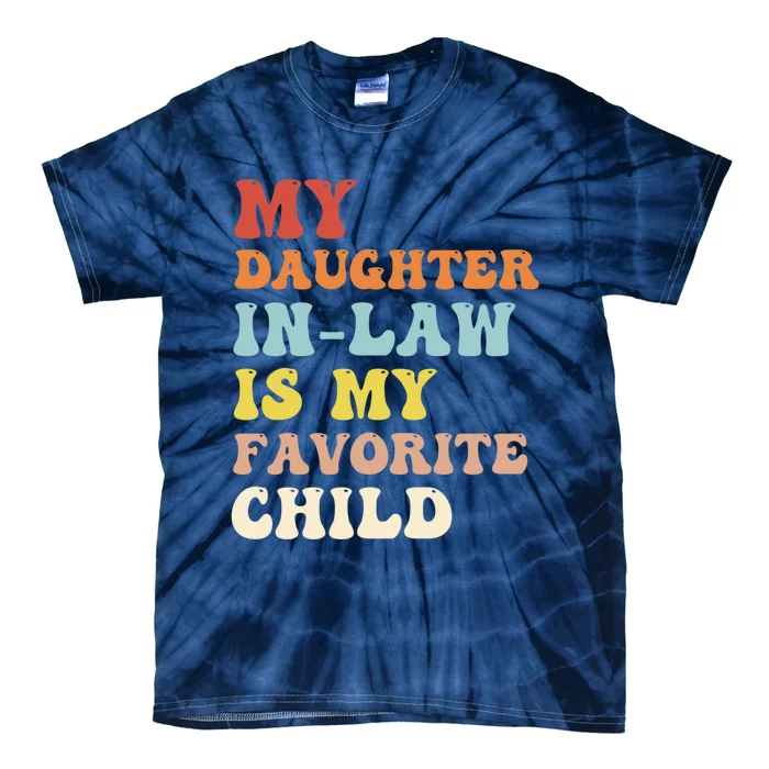 My Daughter In Law Is My Favorite Child Funny Fathers Day Tie-Dye T-Shirt