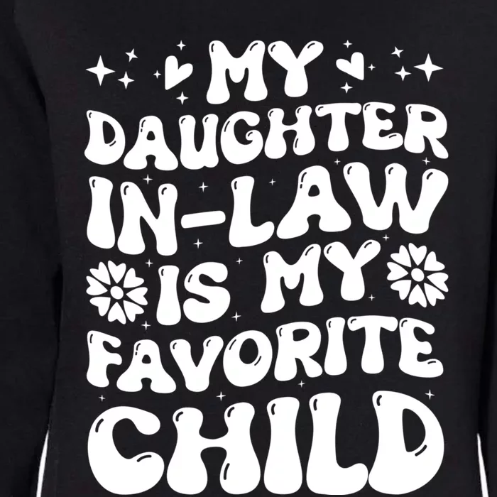 My Daughter In Law Is My Favorite Child Funny Fathers Day Womens California Wash Sweatshirt