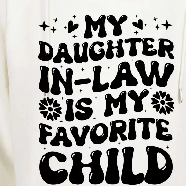 My Daughter In Law Is My Favorite Child Funny Fathers Day Womens Funnel Neck Pullover Hood