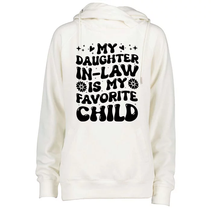 My Daughter In Law Is My Favorite Child Funny Fathers Day Womens Funnel Neck Pullover Hood